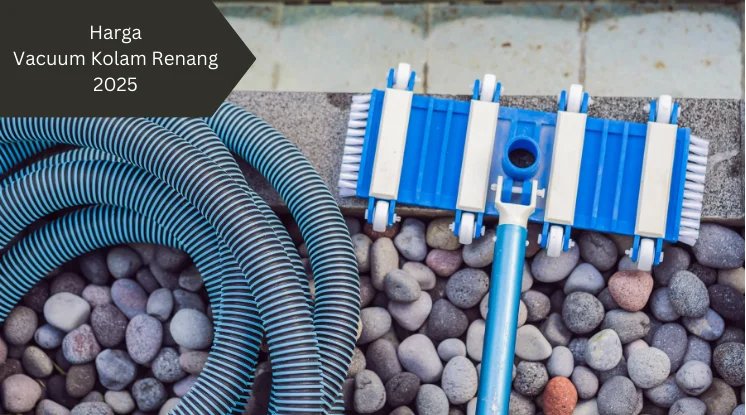 Vacuum kolam renang. Ini harga vacuum kolam renang 2025.