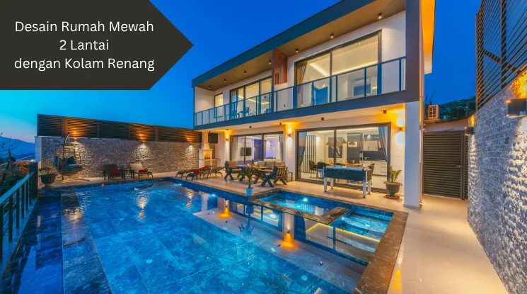 Ilustrasi Desain Rumah Mewah 2 Lantai dengan Kolam Renang. Ini penjelasannya.