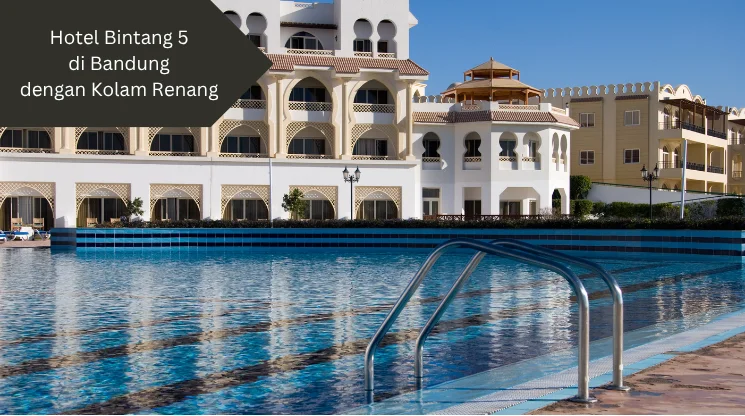 Ilustrasi hotel bintang 5. Ini rekomendasi hotel bintang 5 di Bandung dengan kolam renang.