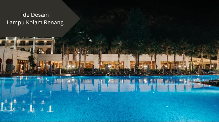 Ilustrasi lampu kolam renang. Ini ide desain lampu kolam renang yang bisa anda buat.