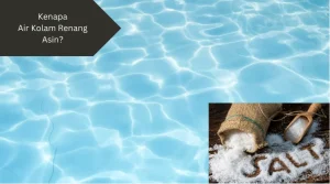 Ilustrasi masalah air kolam renang asin. Ini penyebab dan solusinya.