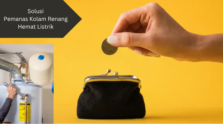 Ilustrasi pemanas dan hemat uang. Ini solusi pemanas kolam renang hemat listrik yang bisa anda gunakan.