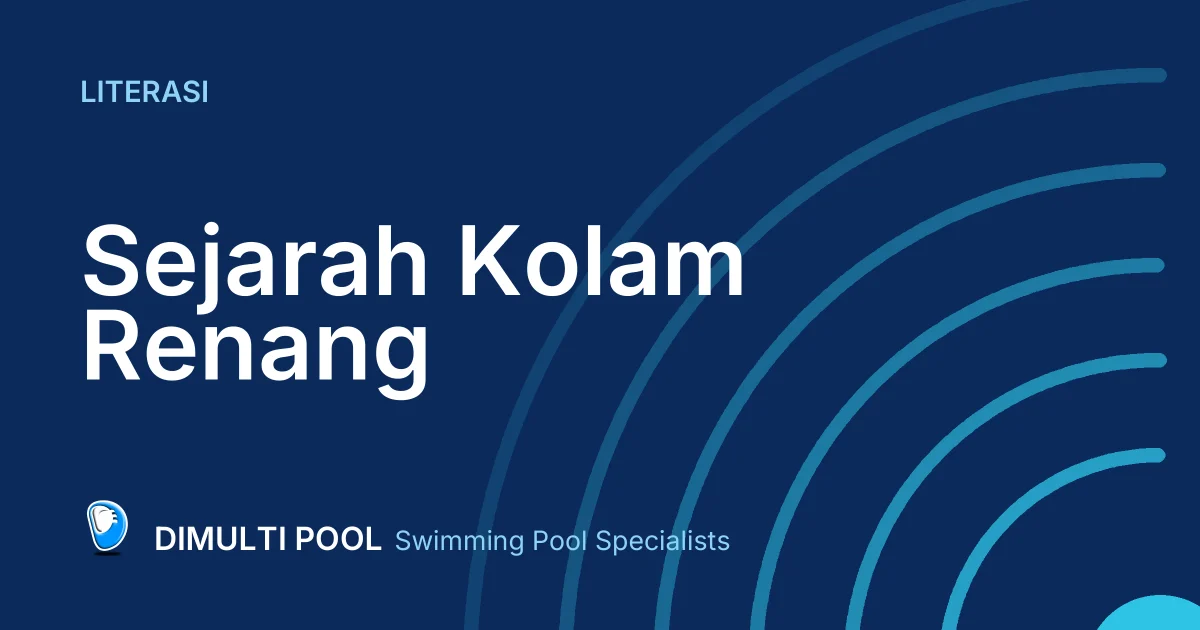 Dimulti Literasi: Sejarah Kolam Renang