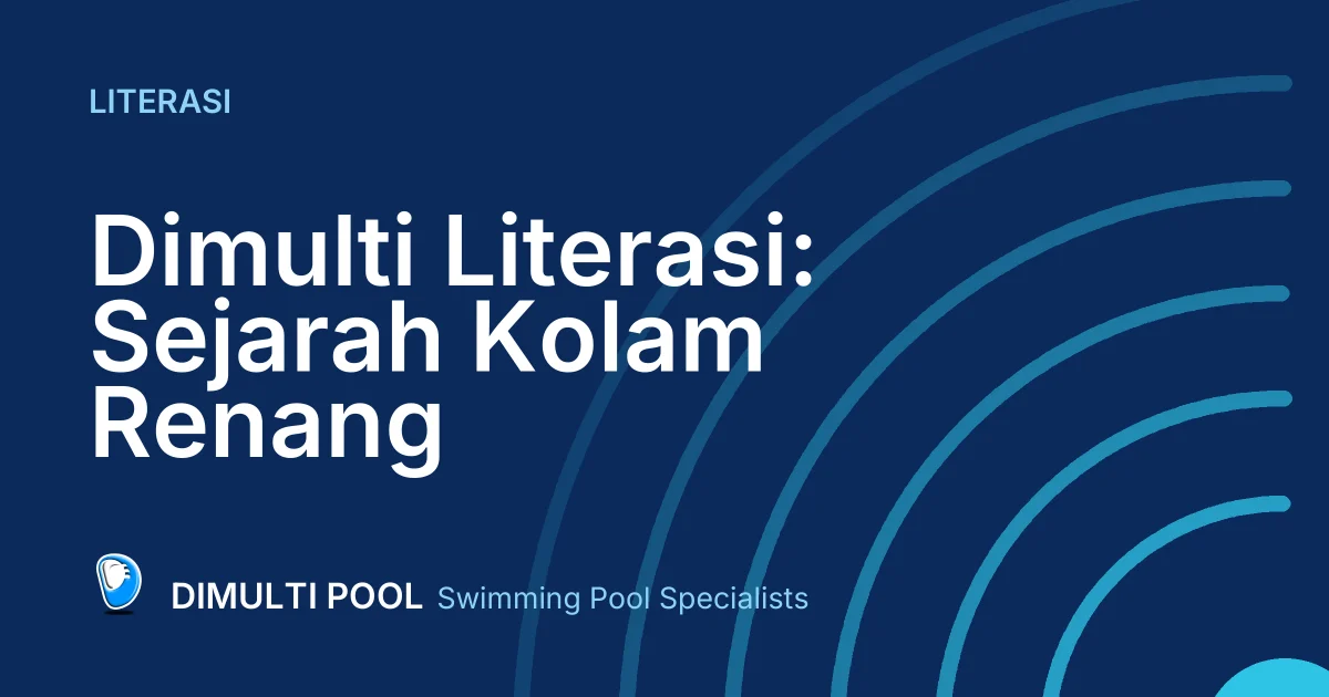 Dimulti Literasi: Sejarah Kolam Renang