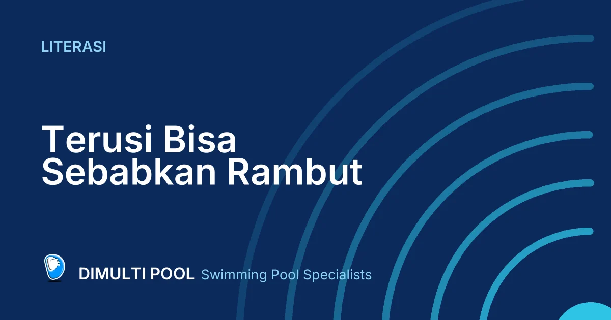 Dimulti Literasi: Terusi Bisa Sebabkan Rambut Pirang Jadi Hijau