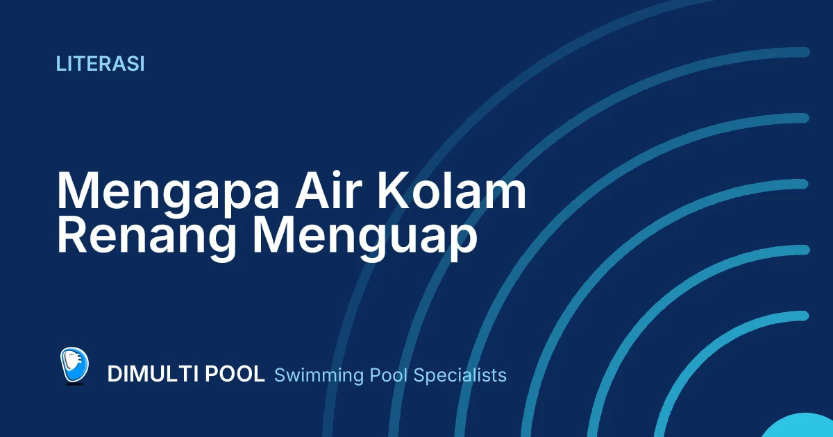 Mengapa Air Kolam Renang Menguap dengan Cepat?