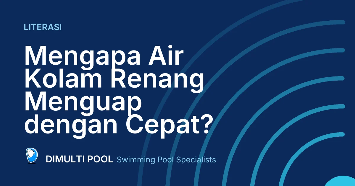 Mengapa Air Kolam Renang Menguap dengan Cepat?