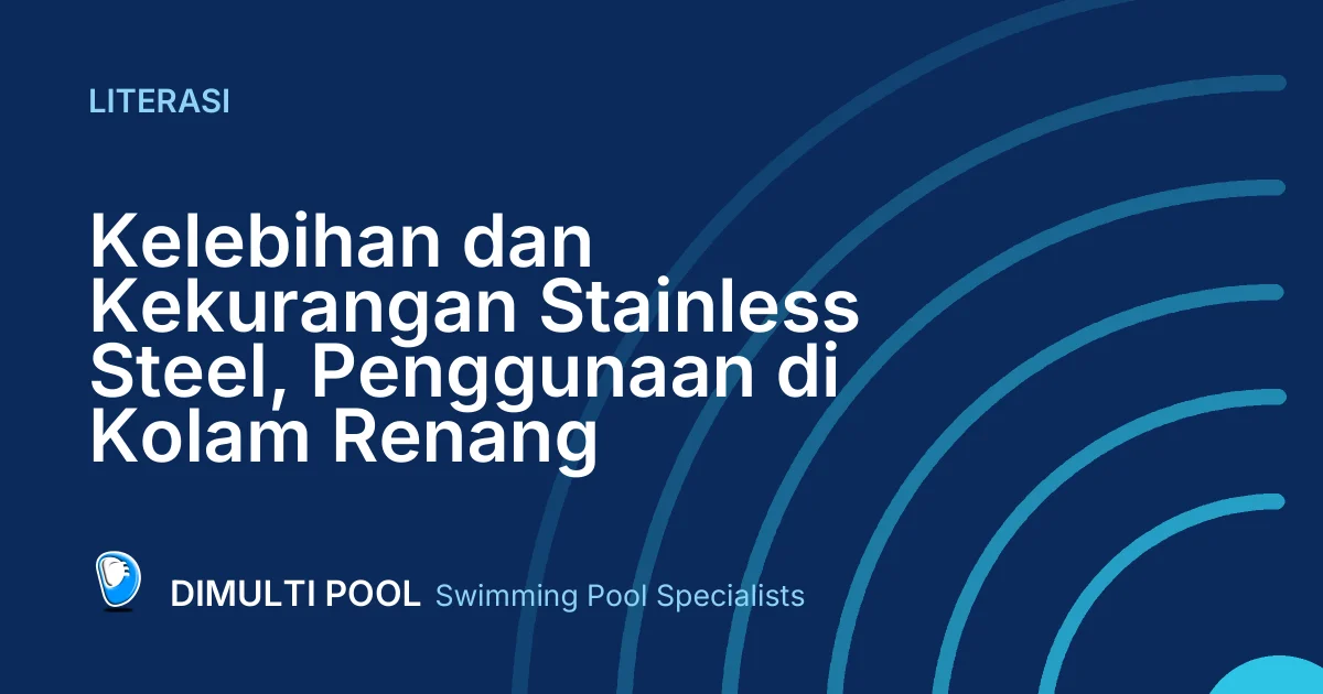 Kelebihan dan Kekurangan Stainless Steel, Penggunaan di Kolam Renang