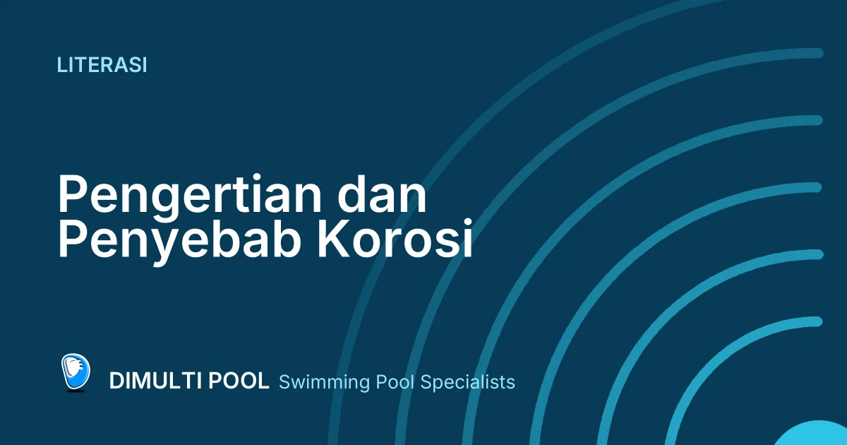 Pengertian dan Penyebab Korosi Galvanik di Kolam Renang