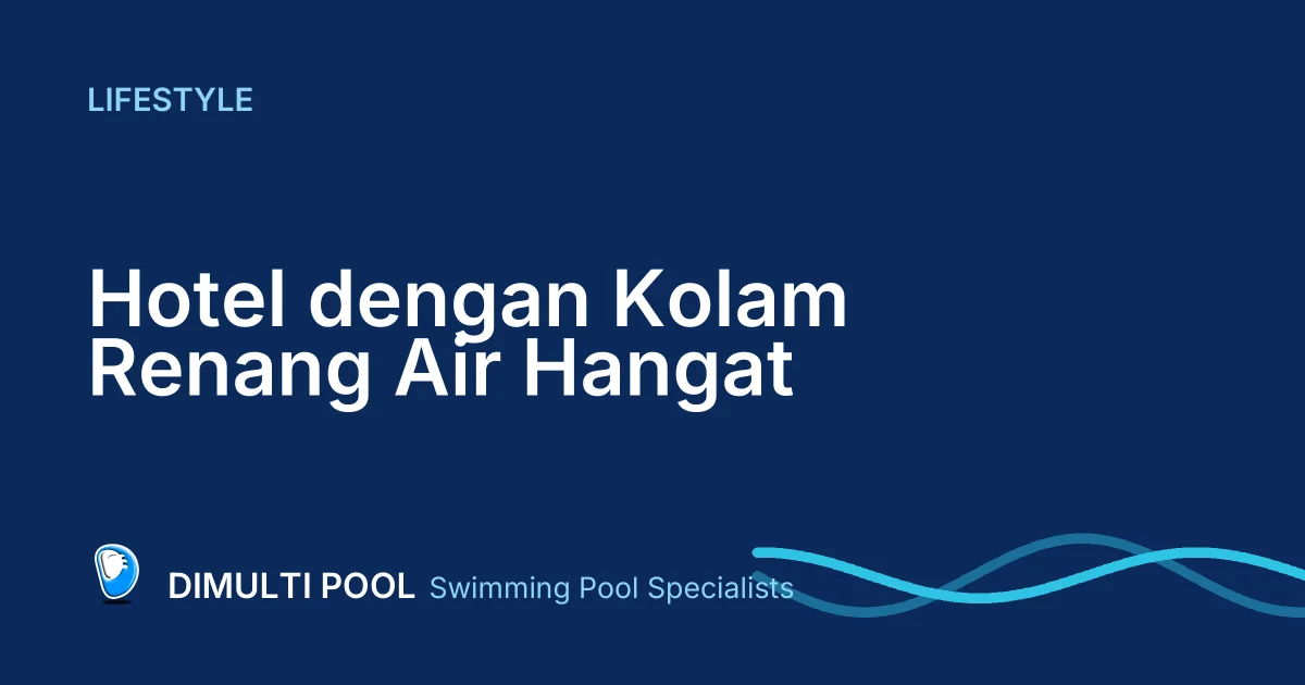 Pilihan 4 Hotel dengan Kolam Renang Air Hangat di Jakarta