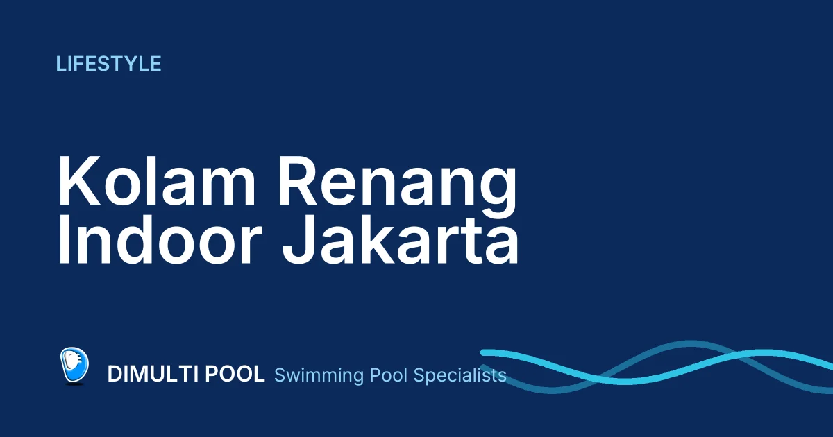 Ini Rekomendasi 5 Kolam Renang Indoor Jakarta yang Bisa Dikunjungi