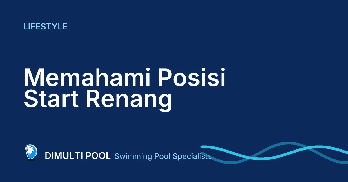 Memahami Posisi Start Renang yang Benar, Ini Langkahnya