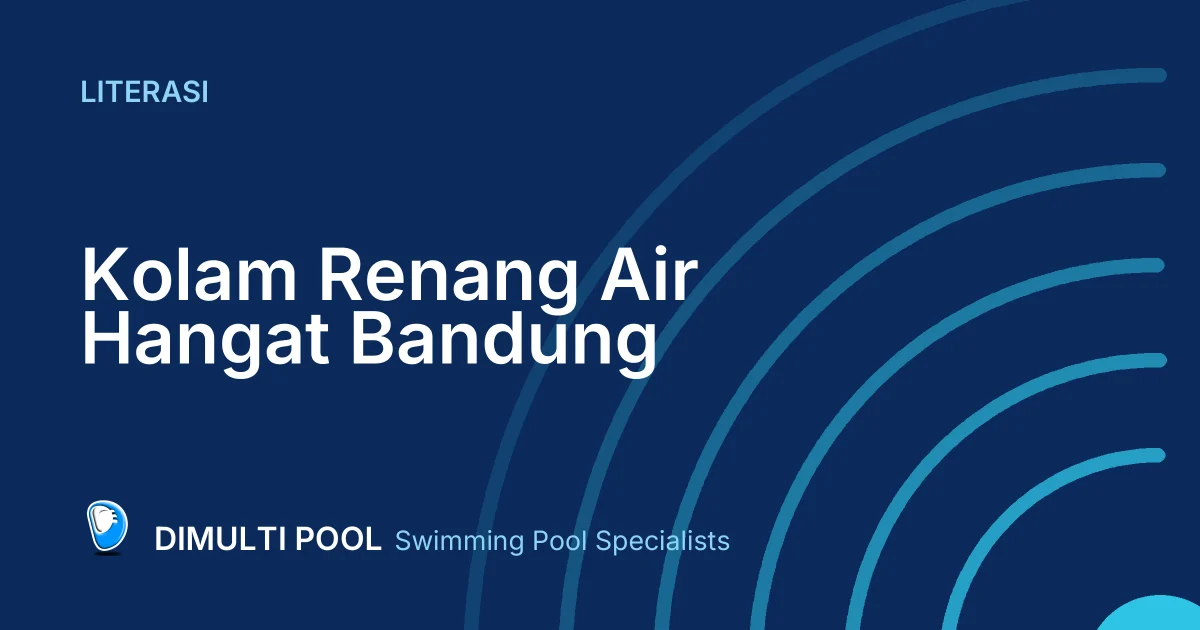 Rekomendasi 7 Kolam Renang Air Hangat Bandung Terbaik