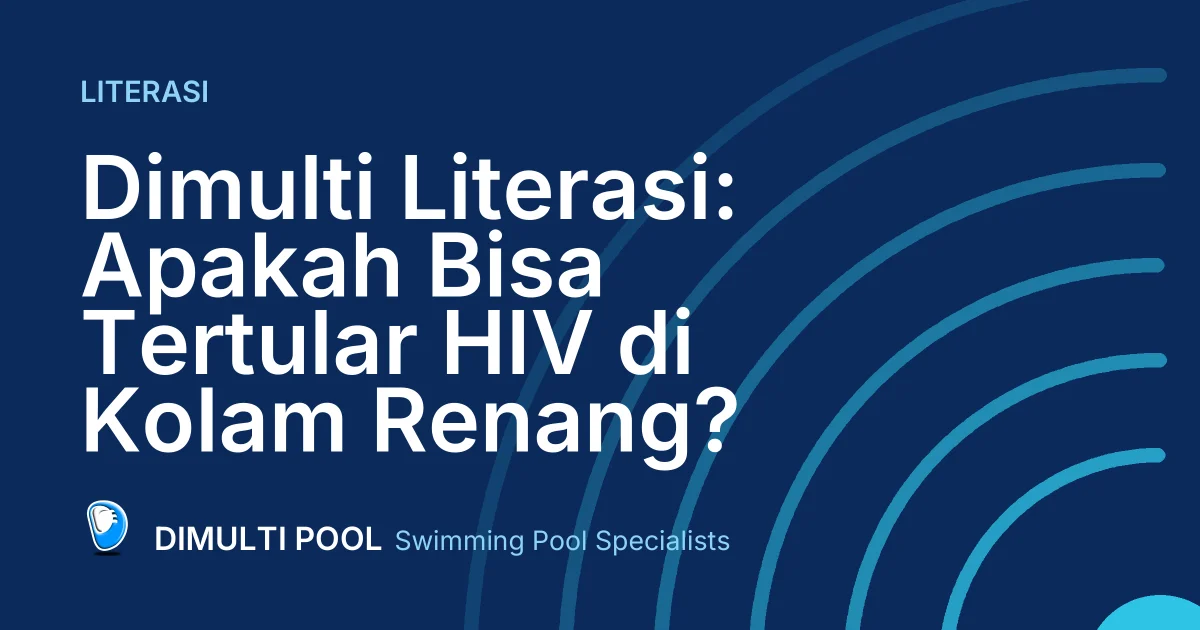 Dimulti Literasi: Apakah Bisa Tertular HIV di Kolam Renang?