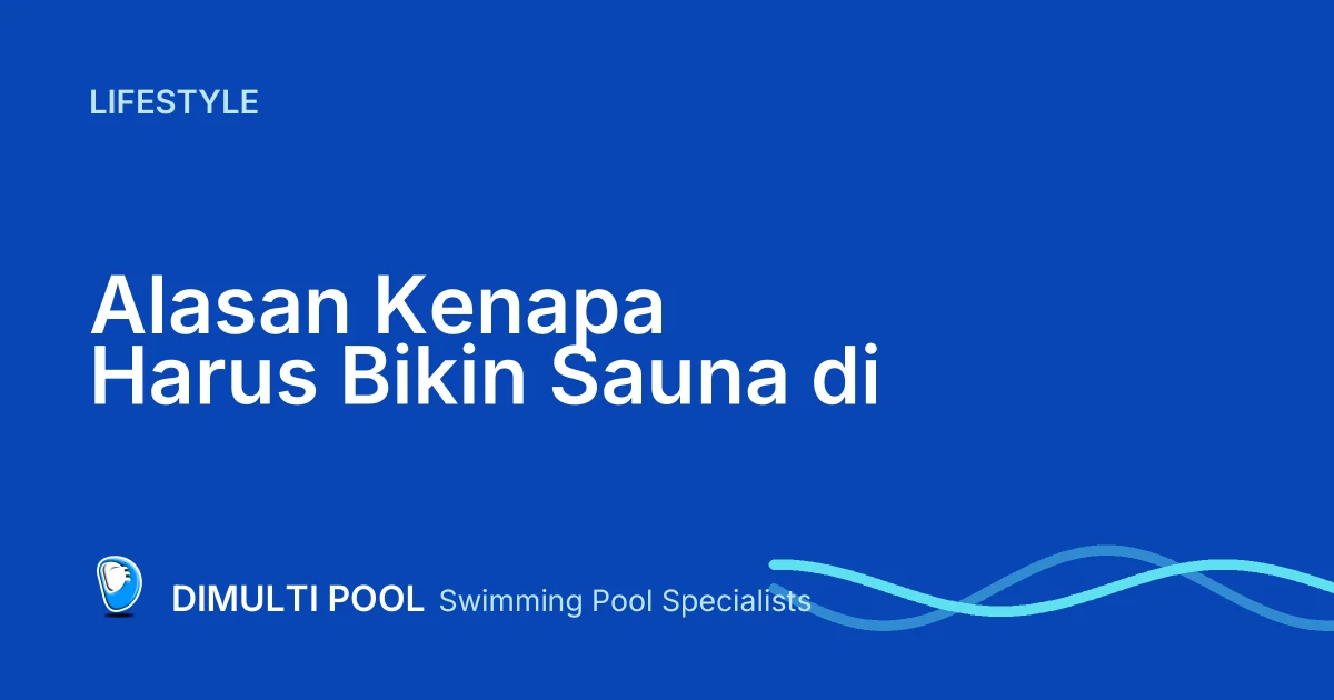 Ini Alasan Kenapa Harus Bikin Sauna di Rumah