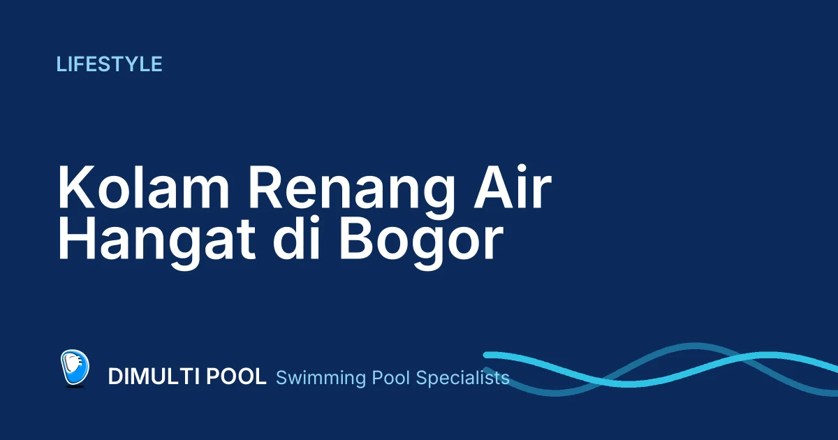 Rekomendasi 5 Kolam Renang Air Hangat di Bogor Buat Liburan